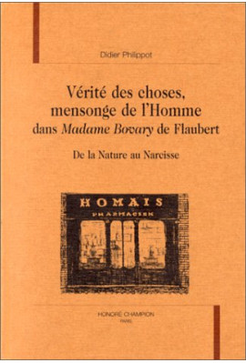 LA VERITE DES CHOSES, MENSONGE DE L'HOMME DANS MADAME BOVARY DE FLAUBERT. DE LA NATURE AU NARCISSE.