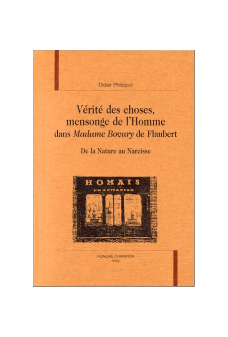 LA VERITE DES CHOSES, MENSONGE DE L'HOMME DANS MADAME BOVARY DE FLAUBERT. DE LA NATURE AU NARCISSE.