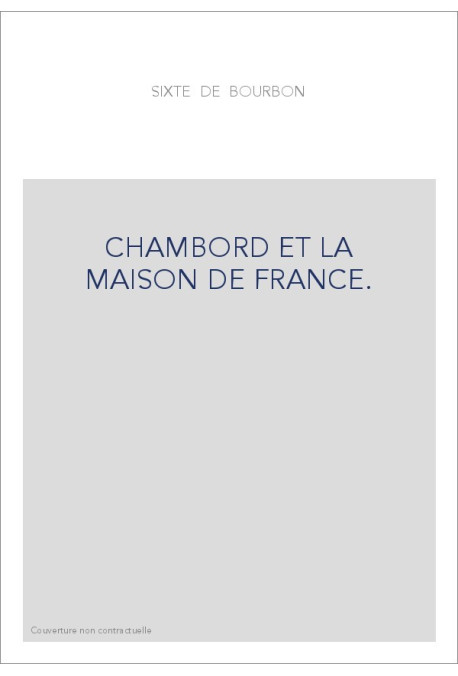 CHAMBORD ET LA MAISON DE FRANCE.