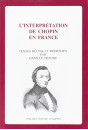 L'INTERPRETATION DE CHOPIN EN FRANCE. TEXTES REUNIS ET PRESENTES PAR D. PISTONE.