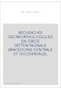 RECHERCHES GEOMORPHOLOGIQUES EN GRECE SEPTENTRIONALE (MACEDOINE CENTRALE ET OCCIDENTALE).