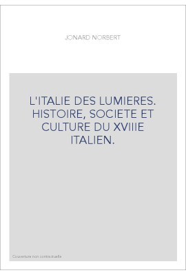 L'ITALIE DES LUMIERES. HISTOIRE, SOCIETE ET CULTURE DU XVIIIE ITALIEN.