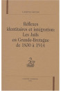 REFLEXES IDENTITAIRES ET INTEGRATION : LES JUIFS EN  GRANDE-BRETAGNE DE 1830 A 1914