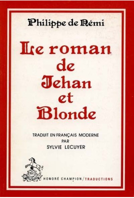 LE ROMAN DE JEHAN ET BLONDE.TRADUCTION EN FRANCAIS MODERNE.