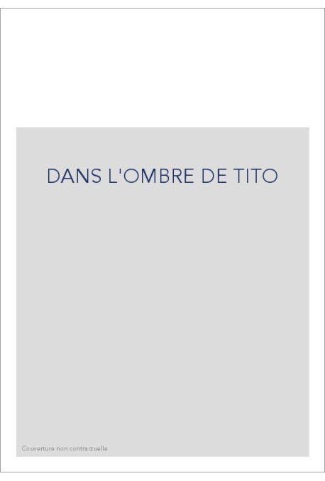 DANS L'OMBRE DE TITO