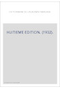 DICTIONNAIRE DE L'ACADEMIE FRANCAISE. HUITIEME EDITION. (1932).