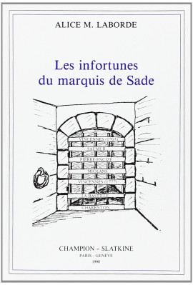 LES INFORTUNES DU MARQUIS DE SADE.