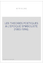 LES THEORIES POETIQUES A L'EPOQUE SYMBOLISTE (1883-1896)