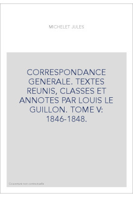 CORRESPONDANCE GENERALE. TOME V. 1846-1848