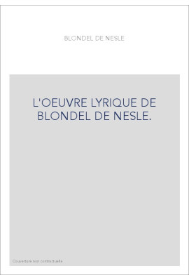 L'OEUVRE LYRIQUE DE BLONDEL DE NESLE.