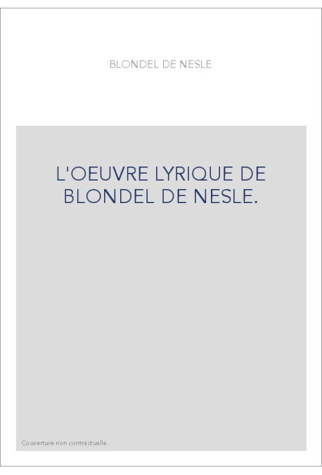 L'OEUVRE LYRIQUE DE BLONDEL DE NESLE.