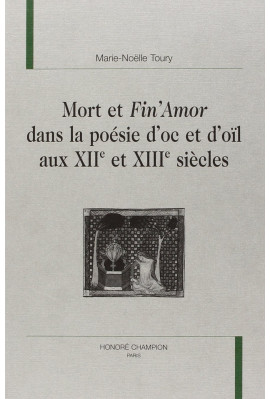 MORT ET FIN AMOR DANS LA POESIE D OC ET D OIL AUX XIIE ET XIIIE SIECLES