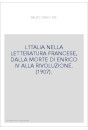 L'ITALIA NELLA LETTERATURA FRANCESE, DALLA MORTE DI ENRICO IV ALLA RIVOLUZIONE. (1907).