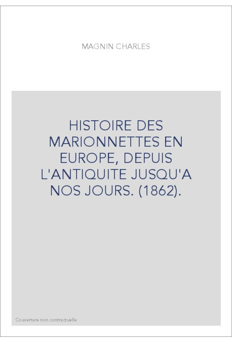HISTOIRE DES MARIONNETTES EN EUROPE, DEPUIS L'ANTIQUITE JUSQU'A NOS JOURS. (1862).