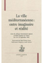 LA VILLE MEDITERRANEENNE : ENTRE IMAGINAIRE ET REALITE
