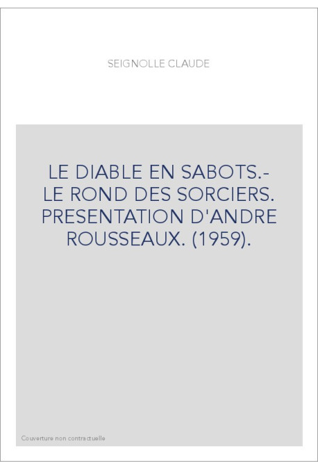 LE DIABLE EN SABOTS.- LE ROND DES SORCIERS. PRESENTATION D'ANDRE ROUSSEAUX. (1959).