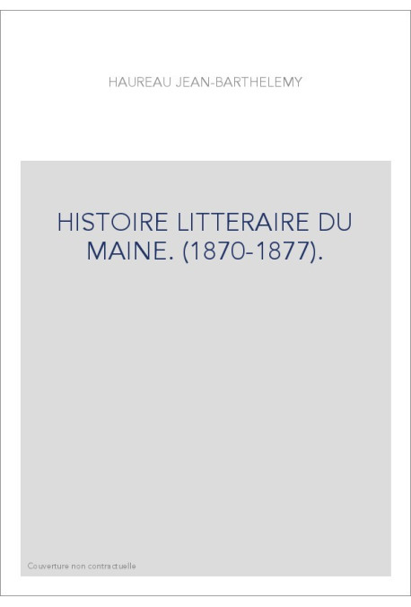 HISTOIRE LITTERAIRE DU MAINE. (1870-1877).