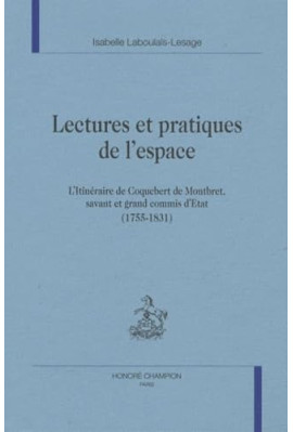 LECTURES ET PRATIQUES DE L'ESPACE. L'ITINERAIRE DE     COQUEBERT DE MONTBRET, SAVANT ET GRAND COMIS D'ETAT.