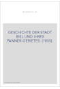 GESCHICHTE DER STADT BIEL UND IHRES PANNER-GEBIETES. (1855).