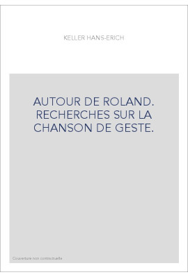 AUTOUR DE ROLAND. RECHERCHES SUR LA CHANSON DE GESTE.