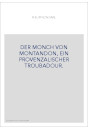 DER MONCH VON MONTANDON, EIN PROVENZALISCHER TROUBADOUR.