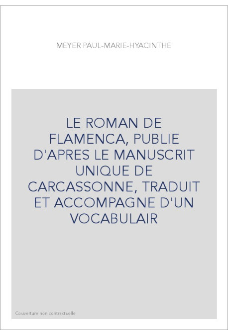 LE ROMAN DE FLAMENCA, PUBLIE D'APRES LE MANUSCRIT UNIQUE DE CARCASSONNE, TRADUIT ET ACCOMPAGNE D'UN VOCABULAIR
