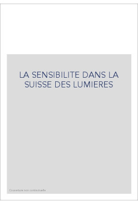 LA SENSIBILITE DANS LA SUISSE DES LUMIERES