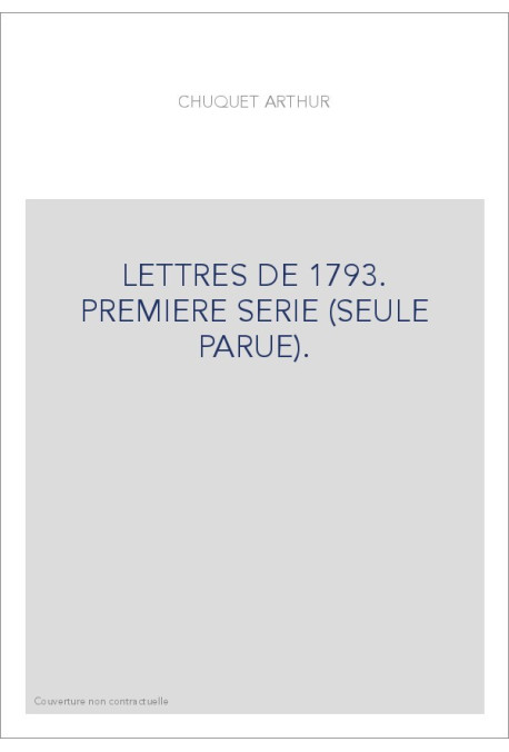 LETTRES DE 1793. PREMIERE SERIE (SEULE PARUE).