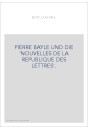 PIERRE BAYLE UND DIE 'NOUVELLES DE LA REPUBLIQUE DES LETTRES'.