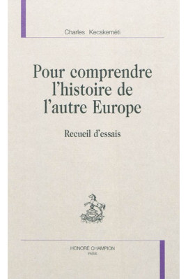 POUR COMPRENDRE L'HISTOIRE DE L'AUTRE EUROPE  RECUEIL D'ESSAIS