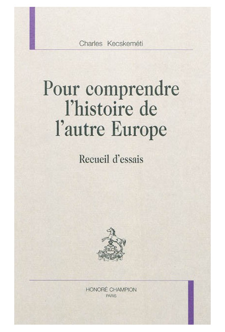 POUR COMPRENDRE L'HISTOIRE DE L'AUTRE EUROPE  RECUEIL D'ESSAIS