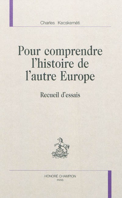POUR COMPRENDRE L'HISTOIRE DE L'AUTRE EUROPE  RECUEIL D'ESSAIS
