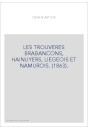 LES TROUVERES BRABANCONS, HAINUYERS, LIEGEOIS ET NAMUROIS. (1863).