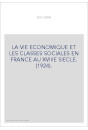 LA VIE ECONOMIQUE ET LES CLASSES SOCIALES EN FRANCE AU XVIIIE SIECLE. (1924).
