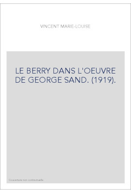 LE BERRY DANS L'OEUVRE DE GEORGE SAND. (1919).