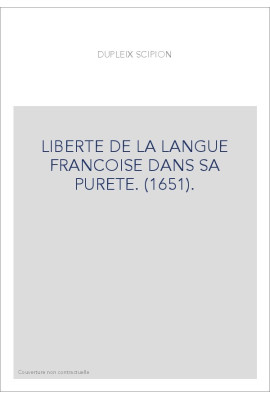 LIBERTE DE LA LANGUE FRANCOISE DANS SA PURETE. (1651).