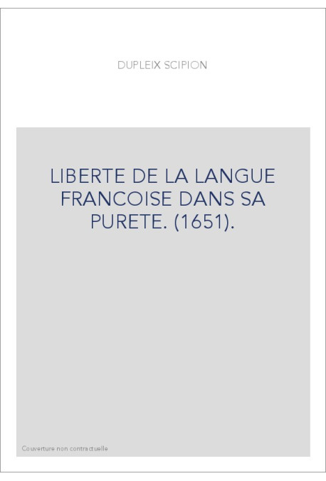 LIBERTE DE LA LANGUE FRANCOISE DANS SA PURETE. (1651).