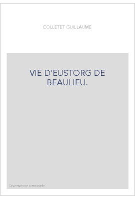 VIE D'EUSTORG DE BEAULIEU.