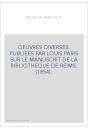 OEUVRES DIVERSES. PUBLIEES PAR LOUIS PARIS SUR LE MANUSCRIT DE LA BIBLIOTHEQUE DE REIMS. (1854).
