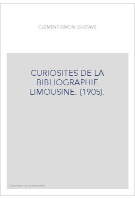 CURIOSITES DE LA BIBLIOGRAPHIE LIMOUSINE. (1905).