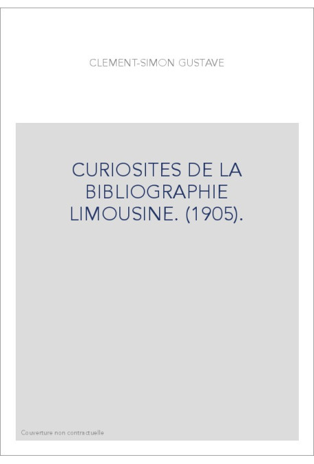 CURIOSITES DE LA BIBLIOGRAPHIE LIMOUSINE. (1905).