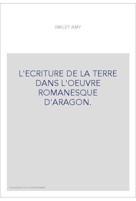 L'ECRITURE DE LA TERRE DANS L'OEUVRE ROMANESQUE D'ARAGON.