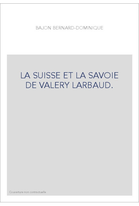 LA SUISSE ET LA SAVOIE DE VALERY LARBAUD.