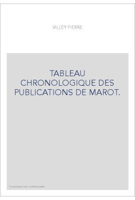 TABLEAU CHRONOLOGIQUE DES PUBLICATIONS DE MAROT.