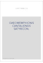 GAEOMEMPHIONIS CANTALIENSIS SATYRICON. LE ROMAN SATYRIQUE DE GAEOMEMPHION DU CANTAL.