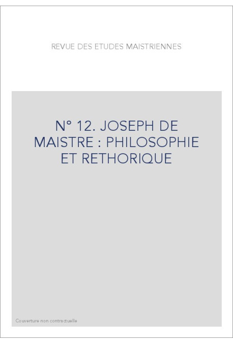 JOSEPH DE MAISTRE : PHILOSOPHIE ET RHETORIQUE.