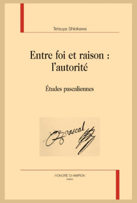 ENTRE FOI ET RAISON : L'AUTORITÉ ÉTUDES PASCALIENNES