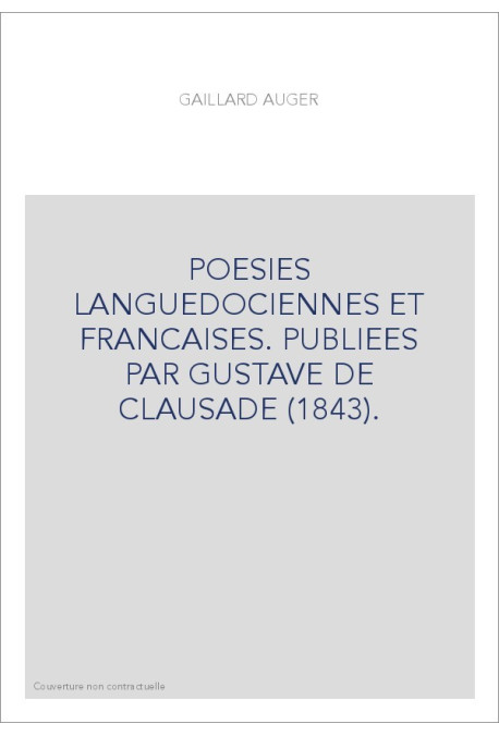 POESIES LANGUEDOCIENNES ET FRANCAISES. PUBLIEES PAR GUSTAVE DE CLAUSADE (1843).