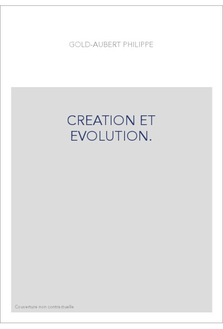 CREATION ET EVOLUTION.