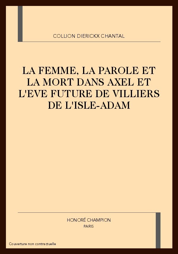 LA FEMME, LA PAROLE ET LA MORT DANS AXEL ET L'EVE      FUTURE DE VILLIERS DE L'ISLE-ADAM